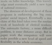 End of article: The slowness of development of these programs is cushioning the big computers social impact...But in paper work the computers will soon make possible a new level of speed and flexibility in the whole economy